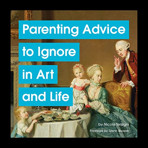 Parenting Advice to Ignore in Art and Life(H/C)